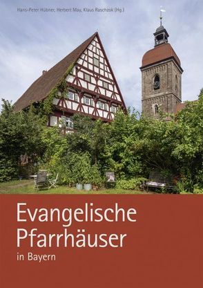 Evangelische Pfarrhäuser in Bayern von Hagen,  Gerhard, Hübner,  Hans-Peter, May,  Herbert, Raschzok,  Klaus