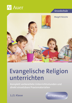 Evangelische Religion unterrichten – Klasse 1/2 von Horsche,  Margrit