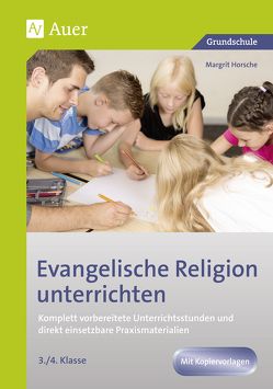 Evangelische Religion unterrichten – Klasse 3/4 von Horsche,  Margrit