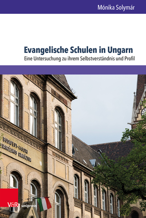 Evangelische Schulen in Ungarn von Solymár,  Mónika