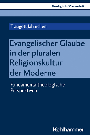 Evangelischer Glaube in der pluralen Religionskultur der Moderne von Jähnichen,  Traugott, Ritter,  Adolf Martin, Rüterswörden,  Udo, Schwab,  Ulrich, Stuckenbruck,  Loren T