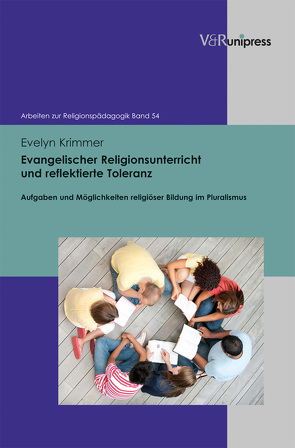 Evangelischer Religionsunterricht und reflektierte Toleranz von Adam,  Gottfried, Krimmer,  Evelyn, Lachmann,  Rainer, Rothgangel,  Martin