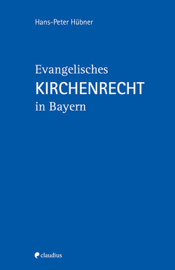 Evangelisches Kirchenrecht in Bayern von Hübner,  Hans-Peter