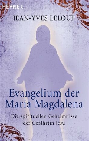 Evangelium der Maria Magdalena von Höhn,  Wolfgang, Leloup,  Jean-Yves