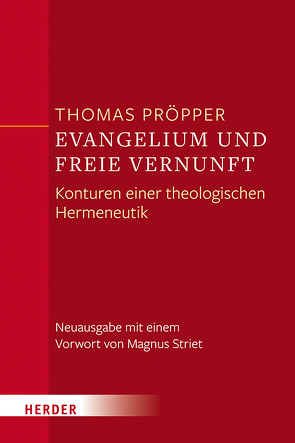 Evangelium und freie Vernunft von Pröpper,  Thomas, Striet,  Magnus