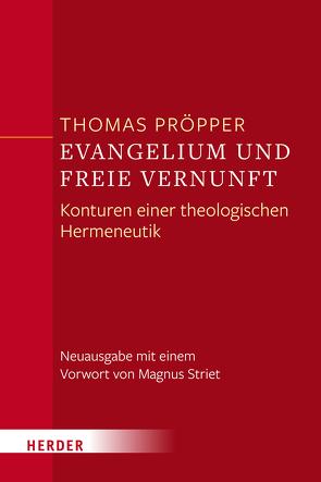 Evangelium und freie Vernunft von Pröpper,  Thomas, Striet,  Magnus