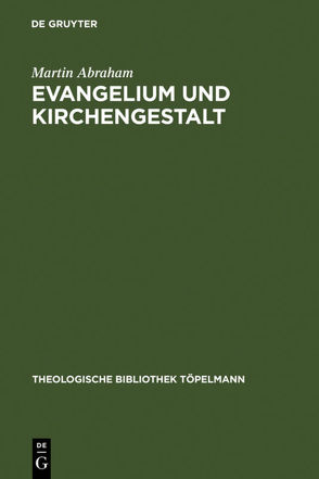 Evangelium und Kirchengestalt von Abraham,  Martin