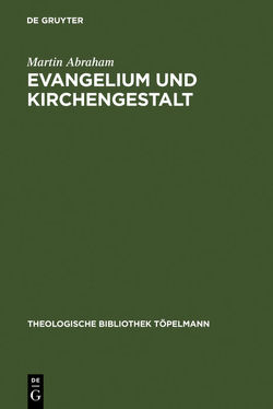 Evangelium und Kirchengestalt von Abraham,  Martin