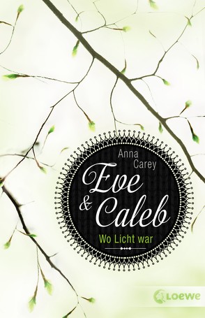 Eve & Caleb 1 – Wo Licht war von Carey,  Anna, Max,  Claudia