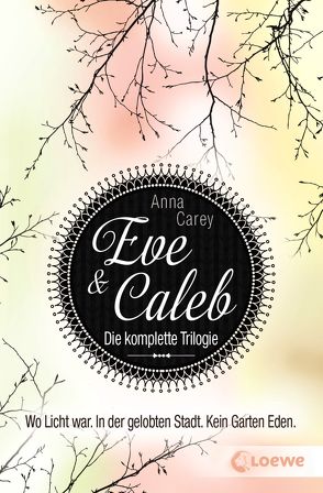 Eve & Caleb – Die komplette Trilogie von Carey,  Anna, Max,  Claudia