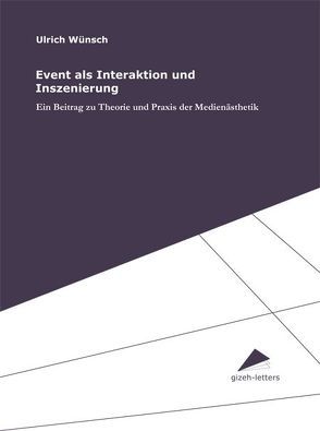 Event als Interaktion und Inszenierung von Welker,  Matthias, Wünsch,  Ulrich