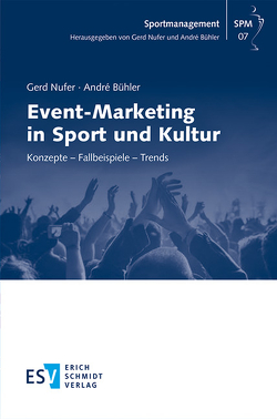 Event-Marketing in Sport und Kultur von Bühler,  André, Nufer,  Gerd