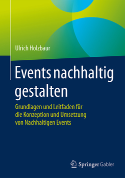 Events nachhaltig gestalten von Holzbaur,  Ulrich