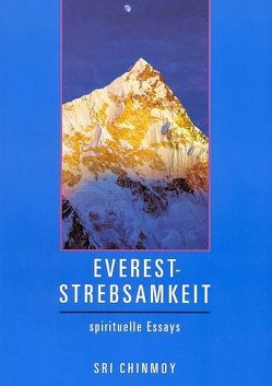 Everest Strebsamkeit von Beyer,  Kailash A, Chinmoy,  Sri, Gerig,  Pragya