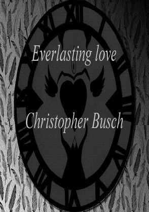 Everlasting love von Busch,  Christopher
