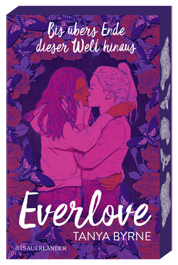 Everlove – Bis übers Ende dieser Welt hinaus von Byrne,  Tanya, Lemke,  Stefanie Frida