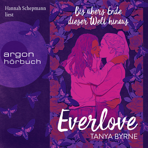 Everlove – Bis übers Ende dieser Welt hinaus von Byrne,  Tanya, Lemke,  Stefanie Frieda, Schepmann,  Hannah