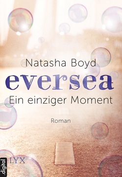 Eversea – Ein einziger Moment von Boyd,  Natasha, Zeltner-Shane,  Henriette
