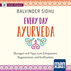 Every Day Ayurveda (Audio-CD) von Eßer-Stahl,  Monika, Sidhu,  Balvinder
