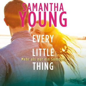 Every Little Thing – Mehr als nur ein Sommer (Hartwell-Love-Stories 2) von Schoene,  Nina, Uplegger,  Sybille, Young,  Samantha