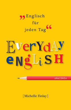 Everyday English. Englisch für jeden Tag von Finlay,  Michelle, Pinder,  Andrew, Rothenbücher,  Tobias