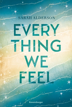 Everything We Feel von Alderson,  Sarah, Heidelberger,  Sarah