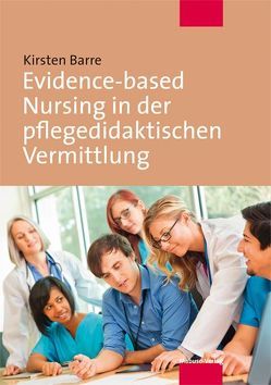 Evidence-based Nursing in der pflegedidaktischen Vermittlung von Barre,  Kirsten