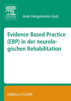 Evidence Based Practice (EBP) in der Neurologischen Rehabilitation von Hengelmolen-Greb,  Anke