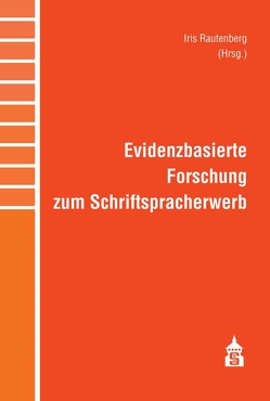 Evidenzbasierte Forschung zum Schriftspracherwerb von Rautenberg,  Iris