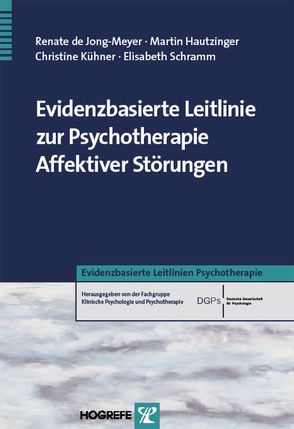 Evidenzbasierte Leitlinie zur Psychotherapie Affektiver Störungen von Hautzinger,  Martin, Jong-Meyer,  Renate de, Kühner,  Christine, Schramm,  Elisabeth