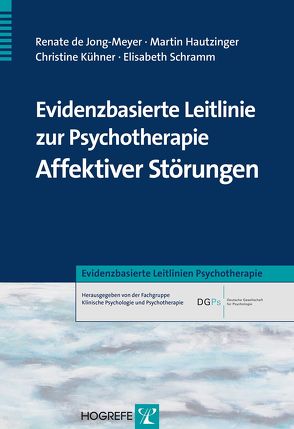 Evidenzbasierte Leitlinie zur Psychotherapie Affektiver Störungen von Hautzinger,  Martin, Jong-Meyer,  Renate de, Kühner,  Christine, Schramm,  Elisabeth
