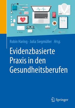 Evidenzbasierte Praxis in den Gesundheitsberufen von Haring,  Robin, Siegmüller,  Julia