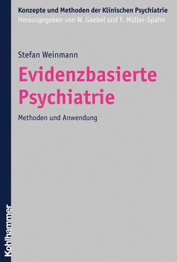 Evidenzbasierte Psychiatrie von Gaebel,  Wolfgang, Müller-Spahn,  Franz, Weinmann,  Stefan