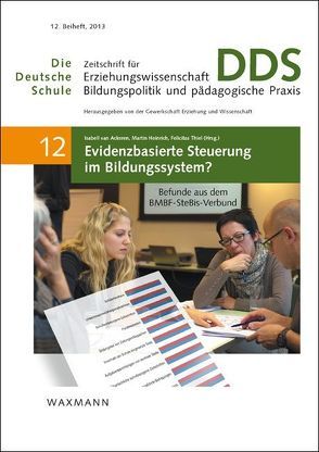 Evidenzbasierte Steuerung im Bildungssystem? von Bach,  Anabel, Binnewies,  Carmen, Böhm-Kasper,  Oliver, Brauckmann,  Stefan, Clausen,  Marten, Demski,  Denise, Dormann,  Christian, Fölker,  Laura, Frühwacht,  Annette, Funke,  Christina, Gerl,  Christina, Heinrich,  Martin, Herrmann,  Christoph, Koch,  Anna Rosa, Kuper,  Harm, Laier,  Bastian, Maier,  Uwe, Muslic,  Barbara, Pant,  Hans Anand, Preisendörfer,  Peter, Preuß,  Bianca, Preuße,  Daja, Racherbäumer,  Kathrin, Ramsteck,  Carolin, Richter,  Dirk, Rosenbusch,  Christoph, Schliesing,  Anna, Schmidt,  Uwe, Selders,  Odette, Stump,  Martin, Tarkian,  Jasmin, Thiel,  Felicitas, Thillmann,  Katja, van Ackeren,  Isabell, Wurster,  Sebastian, Zlatkin-Troitschanskaia,  Olga