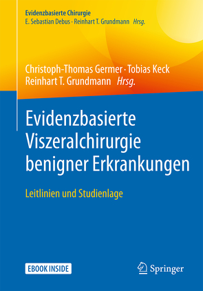 Evidenzbasierte Viszeralchirurgie benigner Erkrankungen von Germer,  Christoph-Thomas, Grundmann,  Reinhart T., Keck,  Tobias