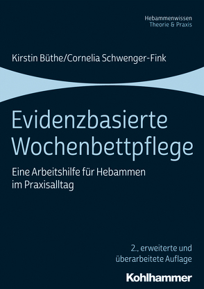 Evidenzbasierte Wochenbettpflege von Burmester,  Alina, Burmester,  Janine, Büthe,  Kirstin, Krone,  Antje, Schwenger-Fink,  Cornelia