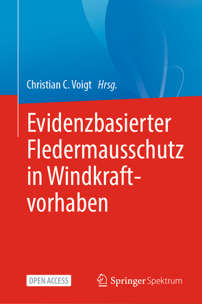 Evidenzbasierter Fledermausschutz in Windkraftvorhaben von Voigt,  Christian C.