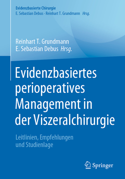 Evidenzbasiertes perioperatives Management in der Viszeralchirurgie von Debus,  E. Sebastian, Grundmann,  Reinhart T.