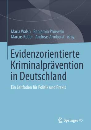 Evidenzorientierte Kriminalprävention in Deutschland von Armborst,  Andreas, Kober,  Marcus, Pniewski,  Benjamin, Walsh,  Maria