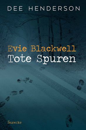 Evie Blackwell – Tote Spuren von Dziewas,  Dorothee, Henderson,  Dee