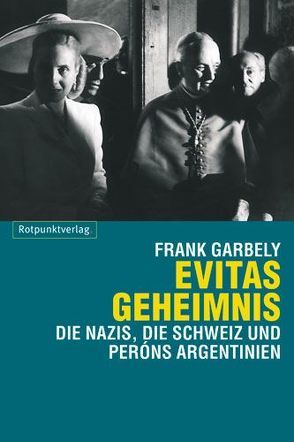 Evitas Geheimnis von Garbely,  Frank