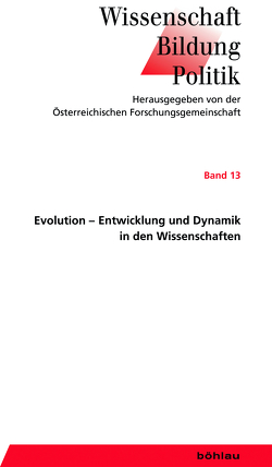 Evolution – Entwicklung und Dynamik in den Wissenschaften von Binggeli,  Bruno, Dopfer,  Kurt, Dubas,  Judith, Fischer,  Ernst Peter, Hajnal,  Ivo, Kallscheuer,  Otto, Klausberger,  Thomas, Lohmar,  Achim, Magerl,  Gottfried, Neck,  Reinhard, Pörtner,  Peter, Schmidinger,  Heinrich, Sigmund,  Karl, Wagner,  Günter