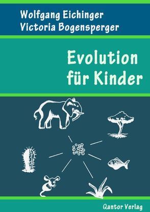 Evolution für Kinder von Bogensperger,  Victoria, Eichinger,  Wolfgang
