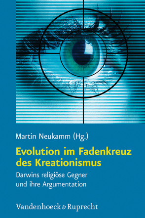 Evolution im Fadenkreuz des Kreationismus von Neukamm,  Martin