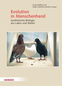 Evolution in Menschenhand von Kiessling,  Sonja, Mertens,  Heike Catherina