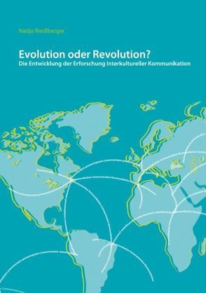 Evolution oder Revolution? Die Entwicklung der Erforschung Interkultureller Kommunikation von Riedlberger,  Nadja