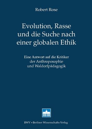Evolution, Rasse und die Suche nach einer globalen Ethik von Rose,  Robert