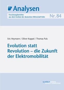 Evolution statt Revolution – die Zukunft der Elektromobilität von Heymann,  Eric, Koppel,  Oliver, Puls,  Thomas