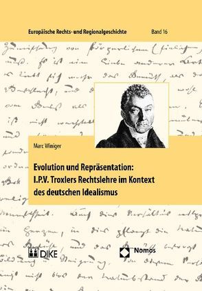 Evolution und Repräsentation: I.P.V. Troxlers Rechtslehre im Kontext des deutschen Idealismus von Winiger,  Marc