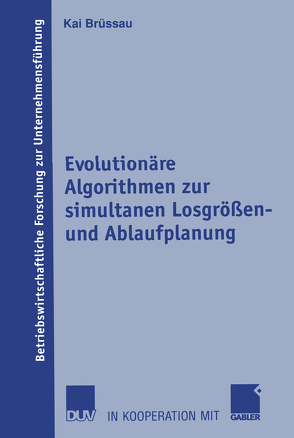 Evolutionäre Algorithmen zur simultanen Losgrößen- und Ablaufplanung von Brüssau,  Kai